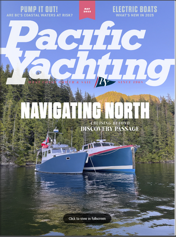 Pacific Yachting Magazine May 2025 *DIGITAL EDITION*