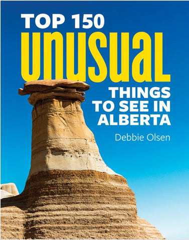 Top 150 Unusual Things to See in Alberta.