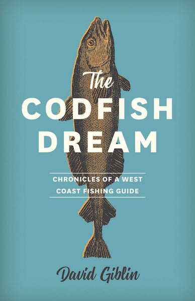 The Codfish Dream: Chronicles of a West Coast Fishing Guide – OP Media Group
