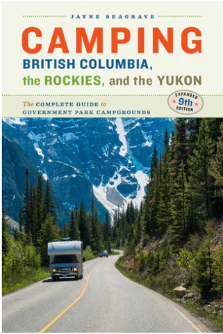 Camping British Columbia, the Rockies, and the Yukon *9th Edition*