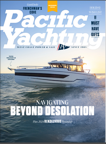 Pacific Yachting Magazine December 2024 * Digital Edition*