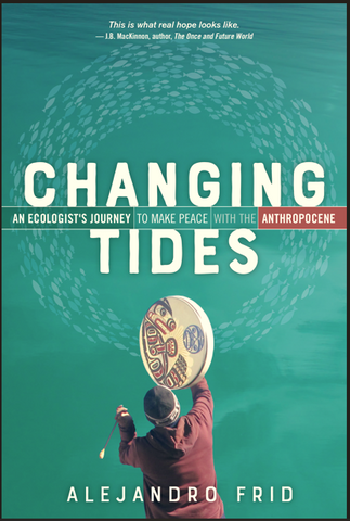 Changing Tides: An Ecologist's Journey to Make Peace with the Anthropocene
