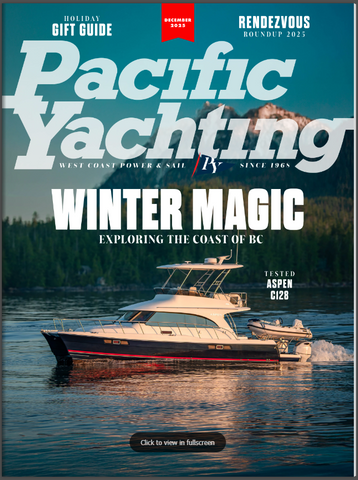 Pacific Yachting Magazine December 2025 * DIGITAL EDITION*