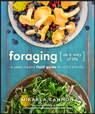 Foraging as a Way of Life:&nbsp;A Year-Round Field Guide to Wild Plants