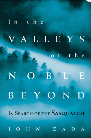 In the Valleys of the Noble Beyond; In Search of the Sasquatch