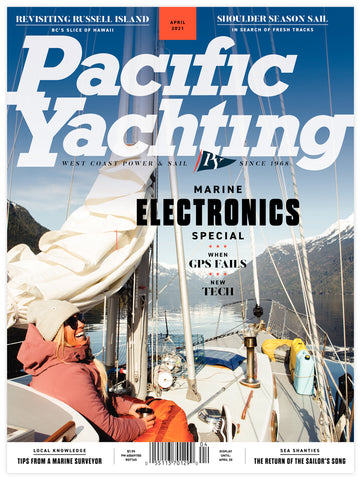 Pacific Yachting April 2021 Issue *DIGITAL EDITION*