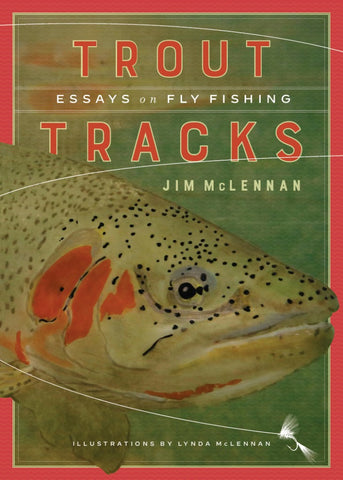 Trout Tracks - Essays on Fly Fishing