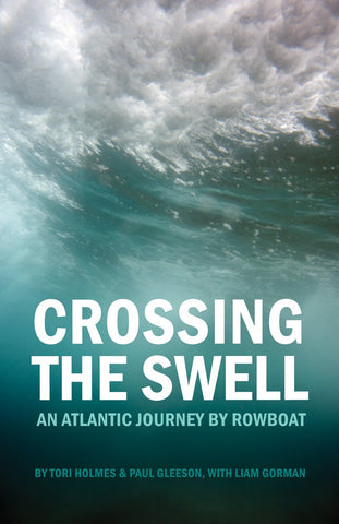 Crossing The Swell - An Atlantic Journey by Rowboat