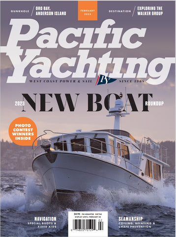 Pacific Yachting magazine February 2023 *Digital Edition*