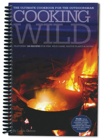Cooking Wild: The Ultimate Cookbook for the Outdoorsman